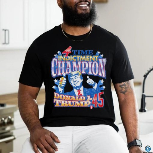 4 Time Indictment Champion Donald J. Trump 45 retro shirt