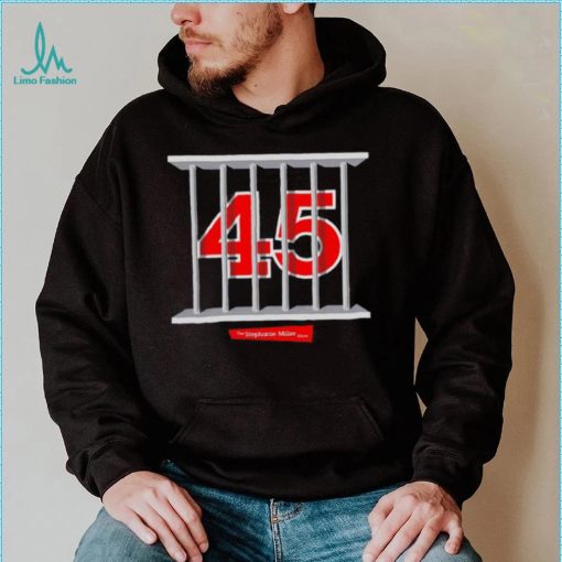 45 In Prison The Stephanie Miller Show Shirt