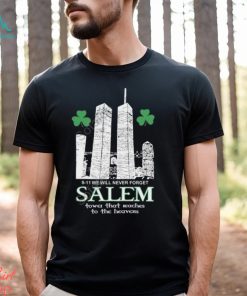 9 11 We Will Never Forget Salem Tower That Reaches To The Heavens Sweatshirt