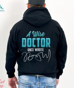 A Wise Doctor Once Wrote Funny Doctors Quote Gift Pullover Classic T Shirt