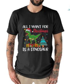 ALL i want for christmaas is a dinosaur shirt