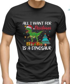 ALL i want for christmaas is a dinosaur shirt