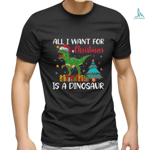 ALL i want for christmaas is a dinosaur shirt