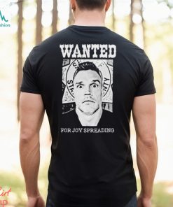 Abe Schoenherr Wanted For Joy Spreading Shirt