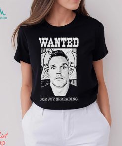 Abe Schoenherr Wanted For Joy Spreading Shirt