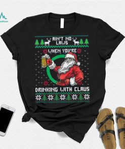 Aint No Laws When You're Drinking With Claus Funny Christmas Shirt