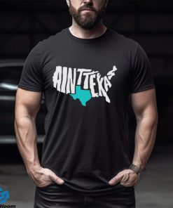 Ain’t Texas Comfort shirt