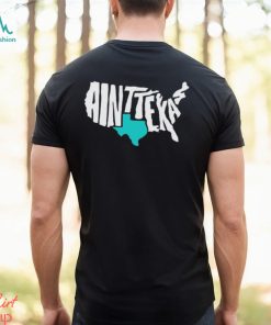 Ain’t Texas Comfort shirt