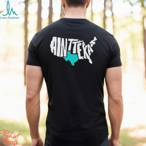 Ain’t Texas Comfort shirt