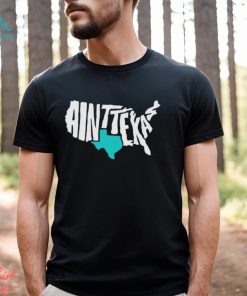 Ain’t Texas Comfort shirt