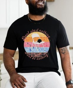 Alabama Fight Don’t Start Nothing Dont Get Nothing Shirt