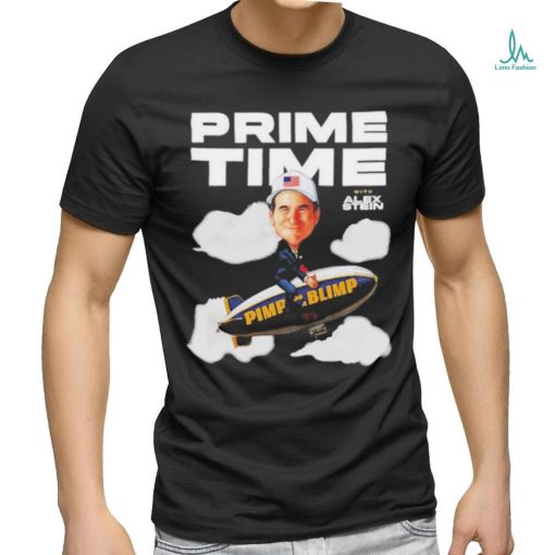 Alex Stein Prime Time Pimp On A Blimp shirt