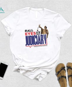 All Eyes On The Judiciary #Alleyesonthejudiciary Shirt