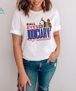 All Eyes On The Judiciary #Alleyesonthejudiciary Shirt