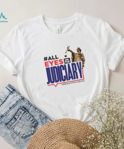 All Eyes On The Judiciary #Alleyesonthejudiciary Shirt