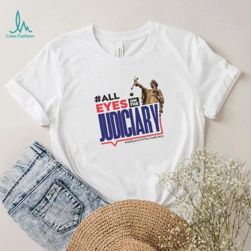 All Eyes On The Judiciary #Alleyesonthejudiciary Shirt