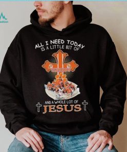 All I Need Today Is A Little Bit Of Clemson And A Whole Lot Of Jesus T shirt
