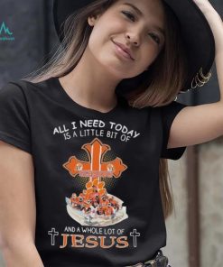 All I Need Today Is A Little Bit Of Clemson And A Whole Lot Of Jesus T shirt