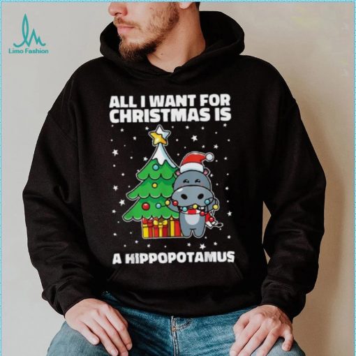 All I Want For Christmas Is A Hippopotamus Ugly Xmas Shirt