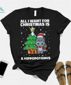 All I Want For Christmas Is A Hippopotamus Ugly Xmas Shirt