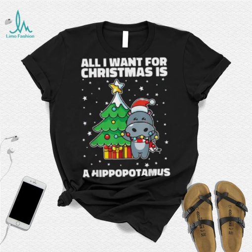 All I Want For Christmas Is A Hippopotamus Ugly Xmas Shirt