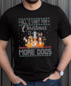 All I Want For Christmas Is More Dogs Ugly Xmas Tshirt