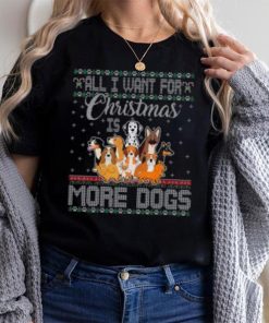 All I Want For Christmas Is More Dogs Ugly Xmas Tshirt