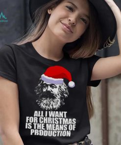 All I Want For Christmas Is The Means Of Production Karl Marx Funny Marxist Christmas Communist Mem shirt
