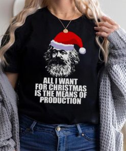 All I Want For Christmas Is The Means Of Production Karl Marx Funny Marxist Christmas Communist Mem shirt