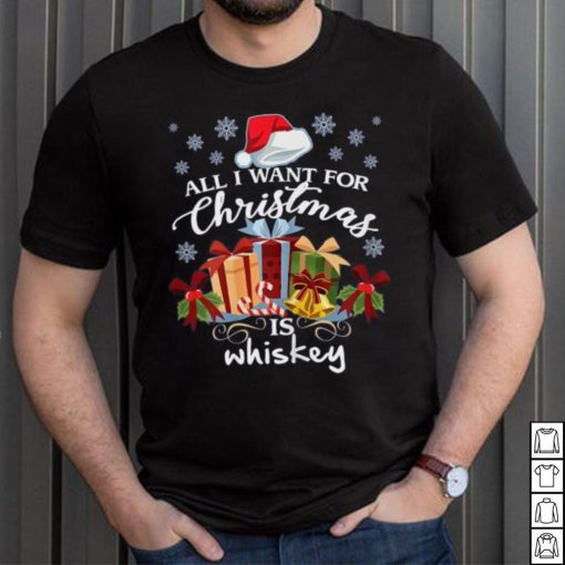 All I Want For Christmas Is Whiskey Funny Drinking T Shirt
