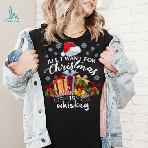 All I Want For Christmas Is Whiskey Funny Drinking T Shirt