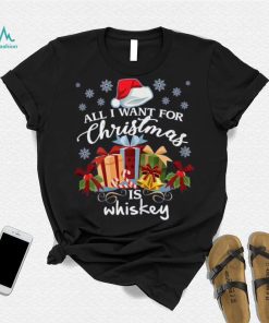 All I Want For Christmas Is Whiskey Funny Drinking T Shirt