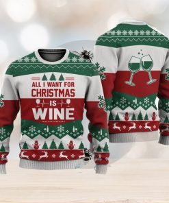 All I Want For Christmas Is Wine Christmas Gift Ugly Christmas Sweater