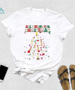 All I Want For Christmas T Shirt