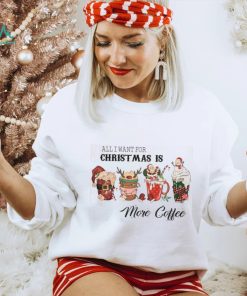All I Want for Christmas is Coffe Tshirt