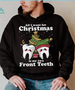 All I want for Christmas is My Two Front Teeth Funny Dentist Tshirt