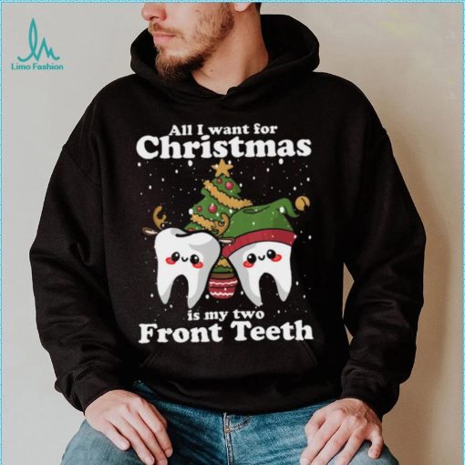 All I want for Christmas is My Two Front Teeth Funny Dentist Tshirt