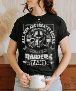 All Men Are Created Equal Then A Few Become Las Vegas Raiders 2023 T shirt