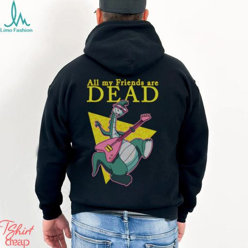 All My Friends Are Dead shirt