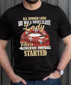 All Summer Long Lady Then Started San Francisco 49ers Unisex T Shirt