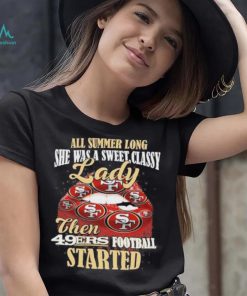 All Summer Long Lady Then Started San Francisco 49ers Unisex T Shirt