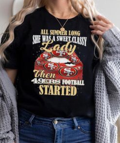 All Summer Long Lady Then Started San Francisco 49ers Unisex T Shirt