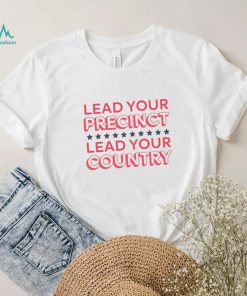 Alyssa Goncalves Lead Your Precinct Lead Your Country Shirt