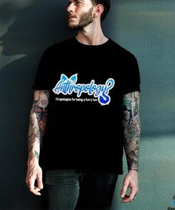 Anthropology I’d apologize for being a furry too logo shirt