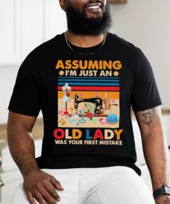 Assuming I’m just an Old Lady Was Your First Mistake Vintage Shirt