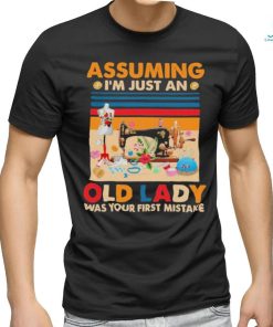 Assuming I’m just an Old Lady Was Your First Mistake Vintage Shirt