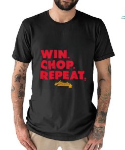 Atlanta Win. Chop. Repeat Shirt
