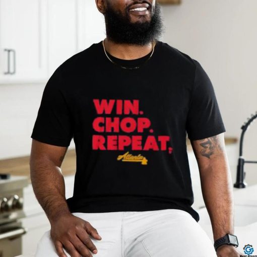 Atlanta Win. Chop. Repeat Shirt