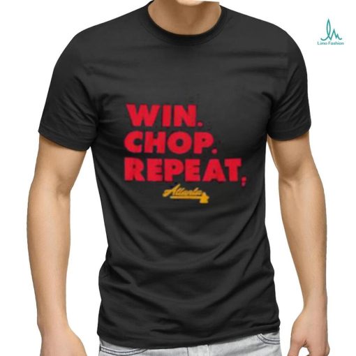Atlanta Win. Chop. Repeat Shirt