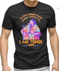 Awesome I’M Just A Happier Person When I Listen To I Am Tongi Music shirt